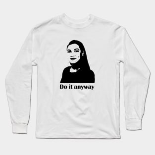 Do it anyway Long Sleeve T-Shirt